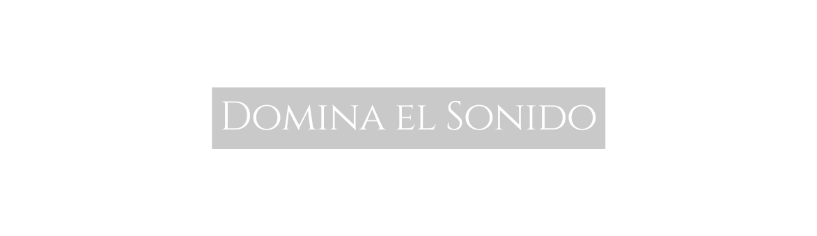 Domina el Sonido